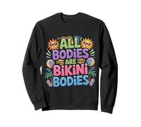 All Bodies are Bikini Bodies Self-Love Beach Mindset - Sweatshirt