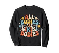 All Bodies are Bikini Bodies Self-Love Beach Mindset - Sweatshirt