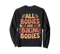 All Bodies are Bikini Bodies Self-Love Beach Mindset - Sweatshirt