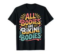 All Bodies are Bikini Bodies - T-Shirt