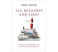 All Bullshit and Lies - Heffer Chris Reader in Linguistics in the School of English Communication and Philosophy Reader in Linguistics in the School of En Heffer Chris Reader in Linguistics in the Sch