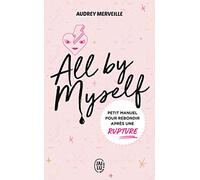 All by myself: Petit manuel pour rebondir après une rupture
