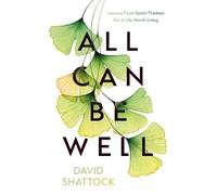 All Can Be Well: Lessons From Great Thinkers For A Life Worth Living