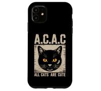 « All Cats are Cute A.C.A.C » Propriétaire de Chat Amusant Coque pour iPhone 11