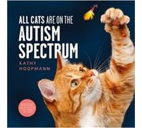 All Cats Are on the Autism Spectrum by Kathy Hoopmann Kathy Hoopmann (Auteur)