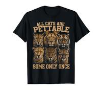 All Cats are Pettable Some Only Once Big Cat Humor T-Shirt