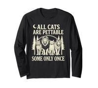All Cats are Pettable Some Only Once Feline Humour Manche Longue