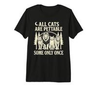 All Cats are Pettable Some Only Once Feline Humour T-Shirt Haut de Gamme