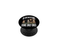 All Cats are Pettable Some Only Once PopSockets PopGrip Adhésif
