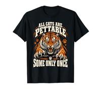 All Cats are Pettable Some Only Once Tee Wild Cat T-Shirt Graphique avec Valeur
