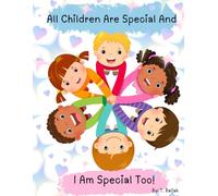All Children Are Special And I Am Special Too!