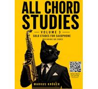 All Chord Studies Vol. 3: Jazz Solo Etudes Collection for Saxophone, Including Chord Analysis, Scales, tips & tricks and QR codes directly to ... but it can be applied to any instrument)