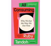 All Consuming Why We Eat The Way We Eat Now - Ruby Tandoh - Serpent's Tail - ebook (ePub) - Livre