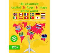 All countries capital flags and maps of the world: 190+ flags of the world for adults or kids and the complete book of Capital, Languages, Population, Currency, Area, and countries location maps