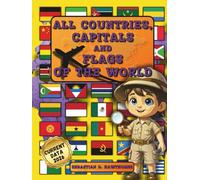 All Countries, Capitals and Flags of the World: The Illustrated Flags Atlas for Kids 8+ & Adults - Country Atlas, Geography, Culture, Fun Facts & Flags Book