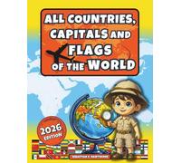 All Countries, Capitals and Flags of the World: The Illustrated Flags Atlas for Kids 8+ & Adults - Country Atlas, Geography, Culture, Fun Facts & Flags Book