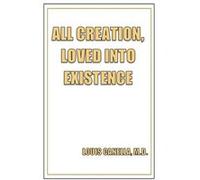 All Creation Loved Into Existence - Canella M.D. Louis - Tellwell Talent - Livre en Anglais Canella M.D. LouisCanella M.D. Louis (Auteur)