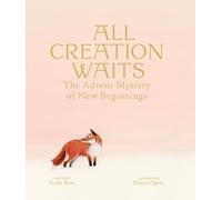 All Creation Waits - Deluxe Edition: The Advent Mystery of New Beginnings