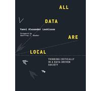 All Data Are Local: Thinking Critically in a Data-Driven Society