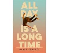 All Day Is A Long Time by David Sanchez David Sanchez (Auteur)