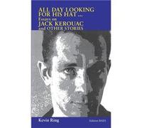 All Day Looking For His Hat ...Essays on Jack Kerouac and other Stories - Kevin Ring - BoD Third Party Titles - Livre en Anglais Kevin RingKevin Ring (Auteur)