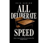 All Deliberate Speed: Brown v. Board of Education and the Decision That Changed America