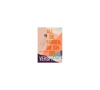 All Die Farben, Die Ich Dir Versprach