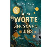 All die Worte zwischen uns: Roman | Dramatische Young Adult-Liebesgeschichte mit Enemies-to-Lovers und Tiefgang