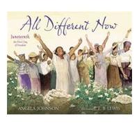 All Different Now Juneteenth the First Day of Freedom by Angela Johnson & Illustrated by E B Lewis Angela Johnson Illustrated by E B Lewis (Auteur)