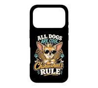 All Dogs are Cool, But Chihuahua’s Rule Coque pour iPhone 17 Pro