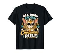 All Dogs are Cool, But Chihuahua’s Rule T-Shirt