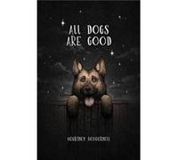 All Dogs Are Good by Courtney Peppernell Courtney Peppernell (Auteur)