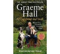 All Dogs Great and Small: What I’ve learned training dogs