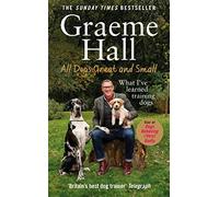 All Dogs Great and Small: What I’ve learned training dogs
