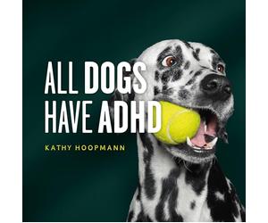 All Dogs Have ADHD: An affirming introduction to ADHD