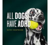 All Dogs Have ADHD: An Affirming Introduction to ADHD by Hoopmann, Kathy NEUF