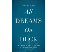 All Dreams On Deck: Charting The Course For Your Life And Work