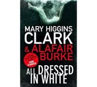 All Dressed In White Mary Higgins Clark, Alafair Burke (Auteur)