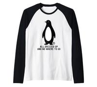 All Dressed Up and Nowhere to Go Penguin Manche Raglan
