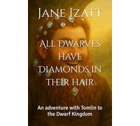 All Dwarves have Diamonds in their hair: An adventure with Tomlin to the Dwarf Kingdom