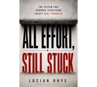 All Effort, Still Stuck: The System That Rewards Everything Except Real Progress