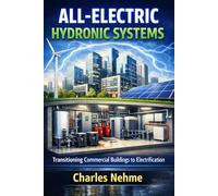 ALL-ELECTRIC HYDRONIC SYSTEMS: Transitioning Commercial Buildings to Electrification