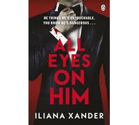 All Eyes On Him He's A Millionaire. He's A Monster. A Twisty Psychological Thriller From The Author of Love, Mom - Iliana Xander - Penguin - ebook (ePub) - Livre