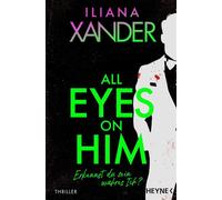 All Eyes on Him Thriller - Nach ihrem gefeierten Debüt »Love, Mom« der neue Thriller von Iliana Xander! - Mit Farbschnitt in limitierter Erstauflage - Iliana Xander - Heyne Verlag - ebook (ePub) - Liv