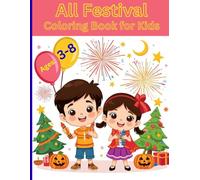 All Festival Coloring Book for Kids Ages 3-8: Fun Holiday Coloring Pages Includes Diwali, Holi, Eid, Christmas, Halloween & More: 50+ Cute Black & ... & Creative Learning for Toddlers and Children