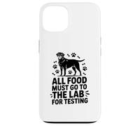 All Food Must Go to the Lab for Testing Funny Labrador Dog Coque pour iPhone 13
