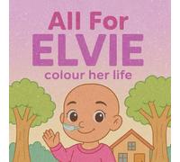 All For Elvie: Colour Her World