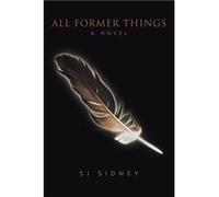 All Former Things A Novel - SJ Sidney - Tellwell Talent - Livre en Anglais SJ SidneySJ Sidney (Auteur)