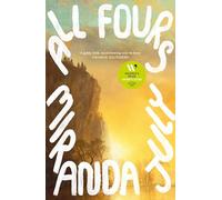 All Fours: SHORTLISTED FOR THE WOMEN'S PRIZE FOR FICTION 2025