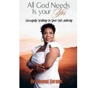 All God Needs Is Your Yes Successfully Walking In Your Full Authority